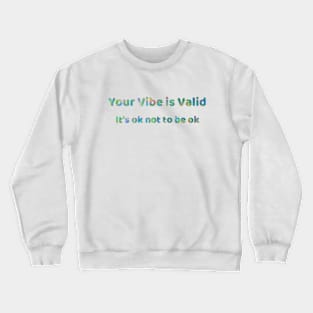 Your Vibe is Valid Crewneck Sweatshirt